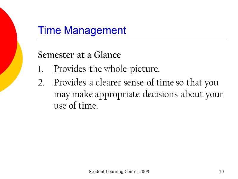 Student Learning Center 2009 10 Time Management Semester at a Glance Provides the whole